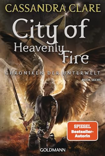 City of Heavenly Fire: Chroniken der Unterwelt 6 (Die Chroniken der Unterwelt, Band 6) von Goldmann Verlag